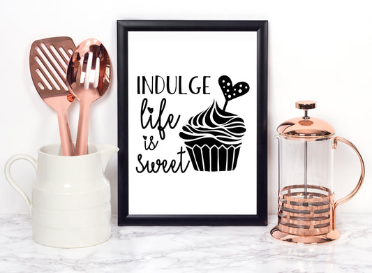 Indulge Life is sweet Foiled Print