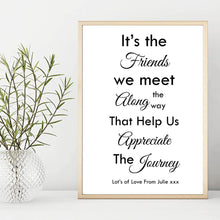 Its the friends we meet along the way Personalised Foil Print